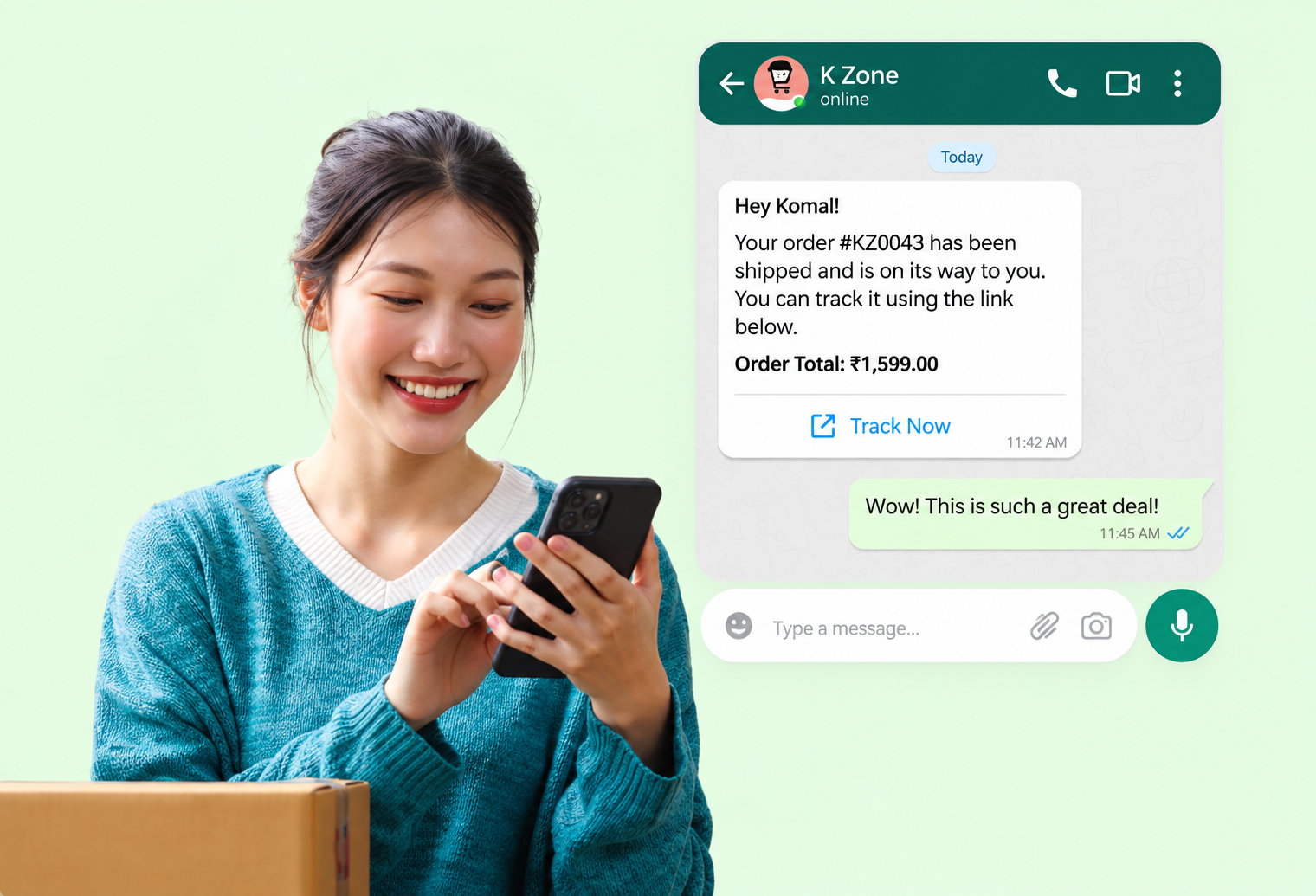 Talk to customers where they already are, on WhatsApp.